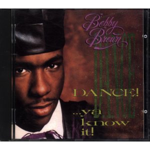 Bobby Brown – Dance!... Ya Know It!