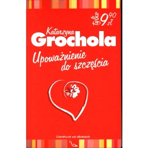 Katarzyna Grochola – Upoważnienie do szczęścia