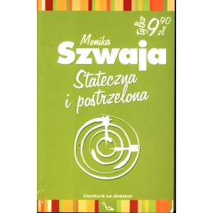 Monika Szwaja – Stateczna i postrzelona