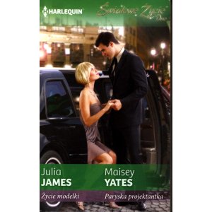 Julia James, Maisey Yates – Życie modelki / Paryska projektantka