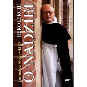 Jan Andrzej Kłoczowski OP – Rekolekcje o nadziei