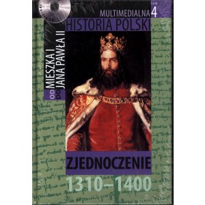 Multimedialna Historia Polski. Od Mieszka I do Jana Pawła II. Tom 4: Zjednoczenie 1310–1400