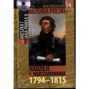 Multimedialna Historia Polski. Od Mieszka I do Jana Pawła II. Tom 14: Nadzieje i rozczarowania 1794–1815