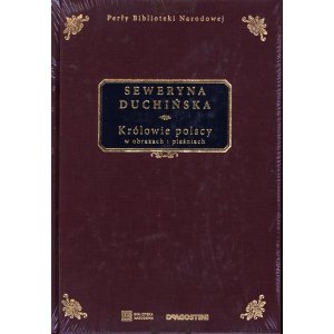 Seweryna Duchińska – Królowie polscy w obrazach i pieśniach