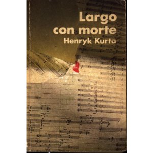 Henryk Kurta – Largo con morte