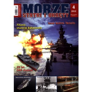 Morze Statki i Okręty 4/2012 – Titanic, Yamato, Iowa, ORP Kaszub